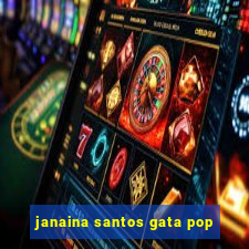 janaina santos gata pop